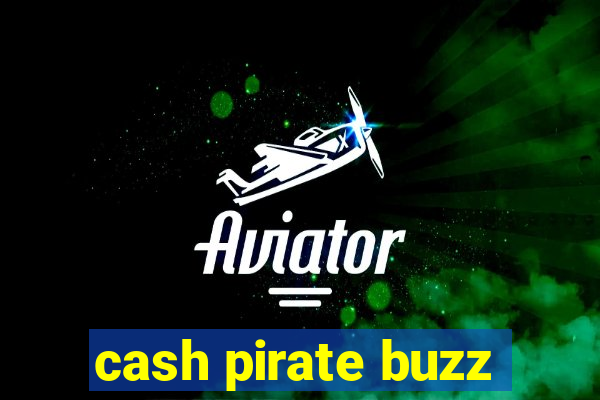 cash pirate buzz